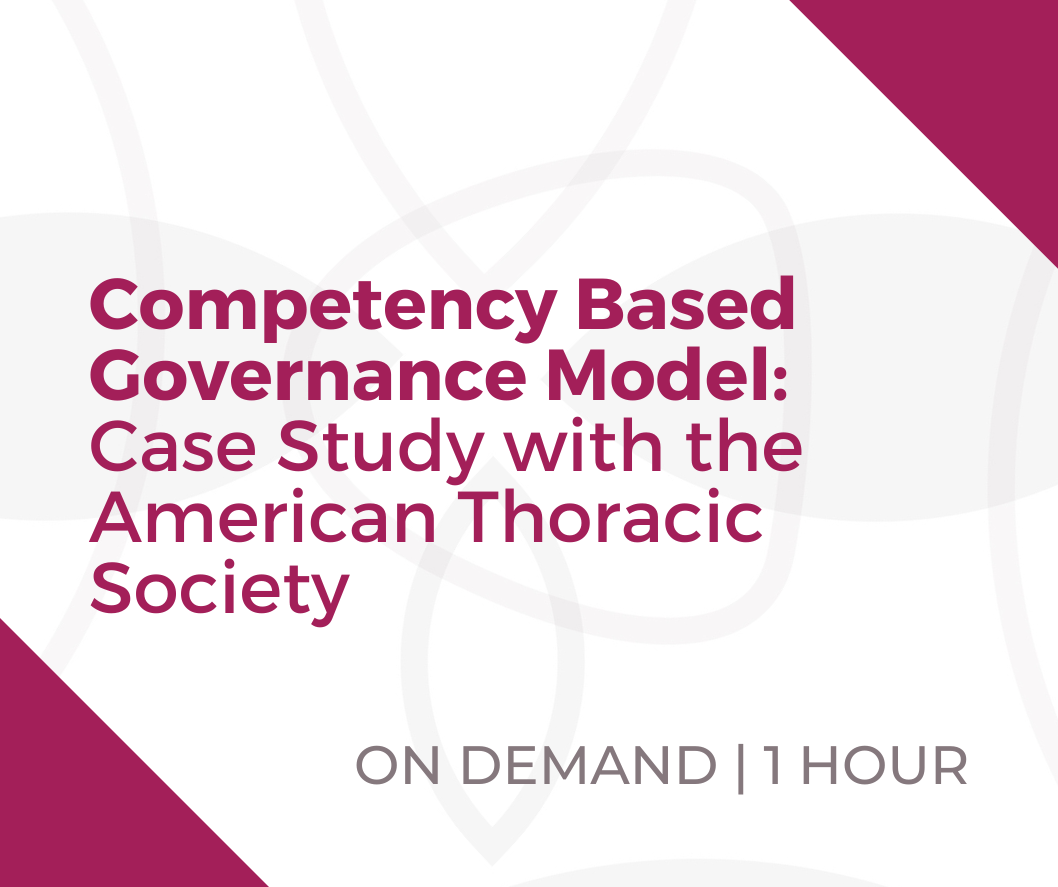 Webinar - Competency Based Governance Model: Case Study with the American Thoracic Society