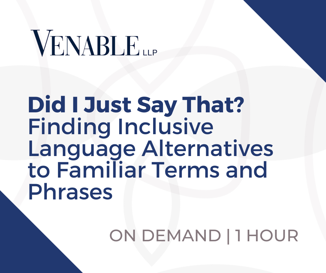 Webinar - Did I Just Say That? Finding Inclusive Language Alternatives to Familiar Terms and Phrases