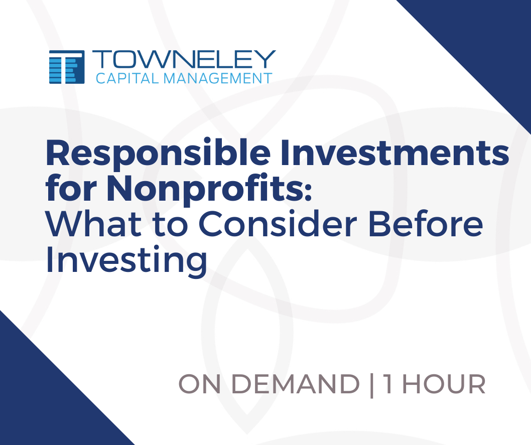 Webinar - Responsible Investments for Nonprofits: What to Consider Before Investing 