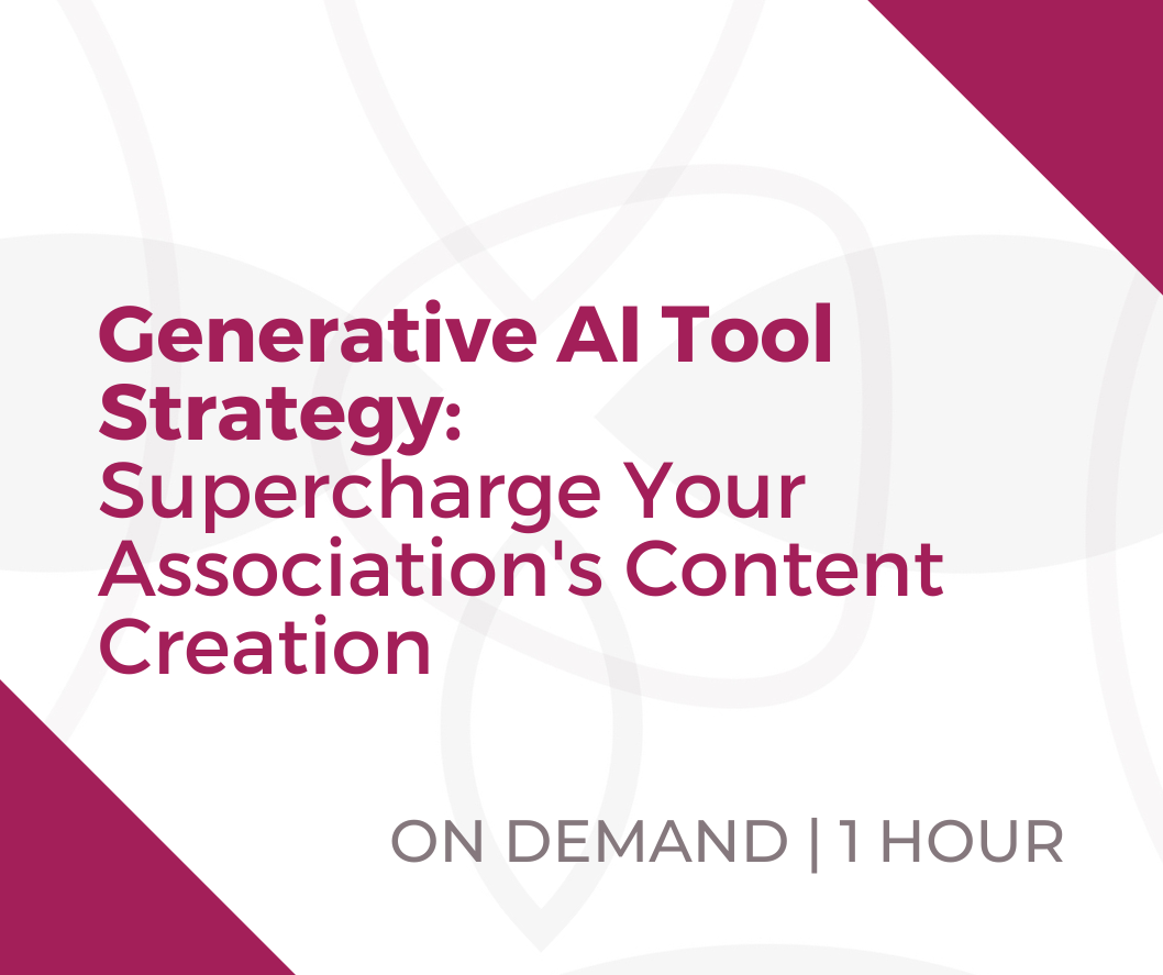 Webinar - Generative AI Tool Strategy: Supercharge Your Association's Content Creation